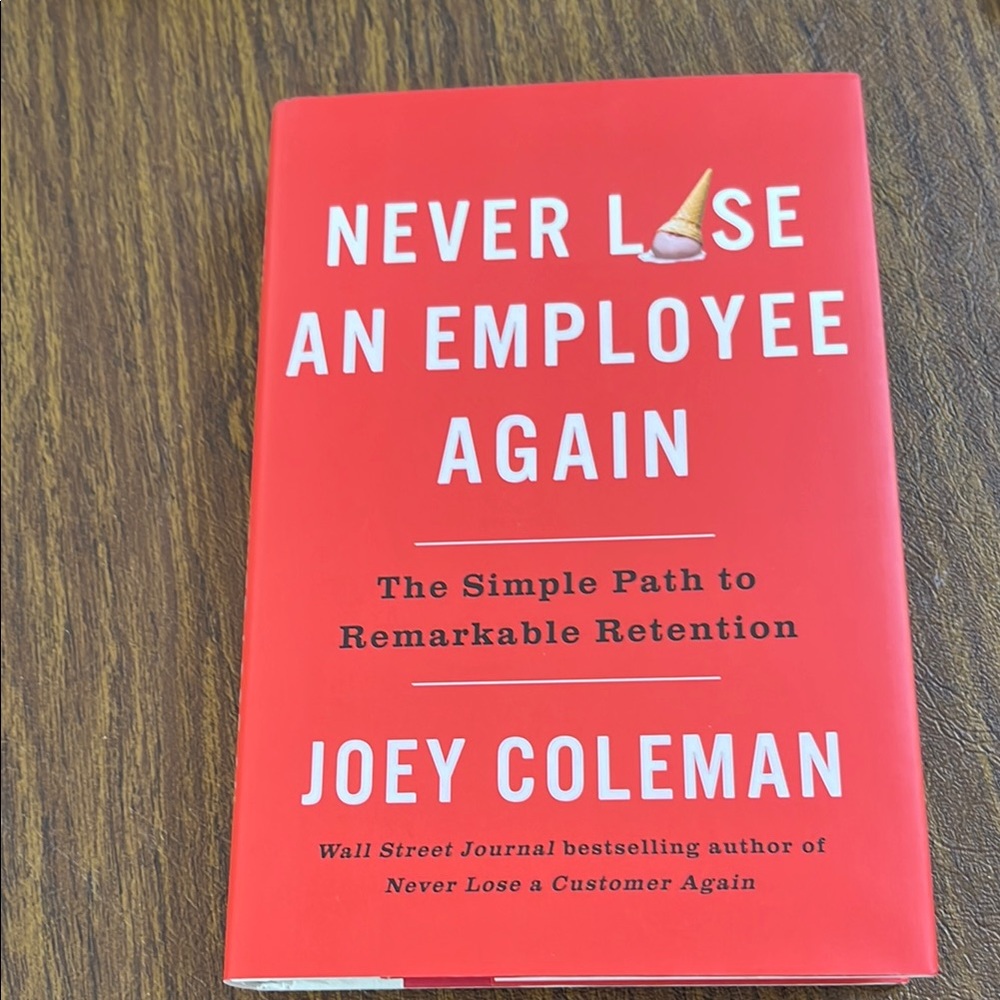 Never Lose an Employee Again by Joey Coleman